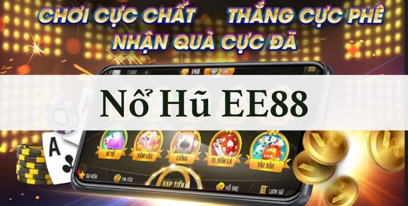 Game nổ hũ EE88 là gì?